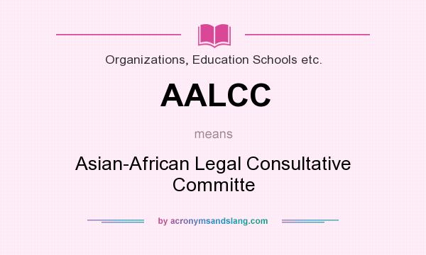 What does AALCC mean? It stands for Asian-African Legal Consultative Committe
