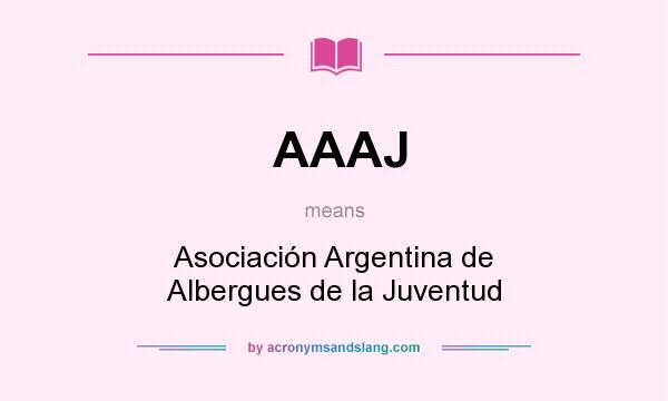 What does AAAJ mean? It stands for Asociación Argentina de Albergues de la Juventud