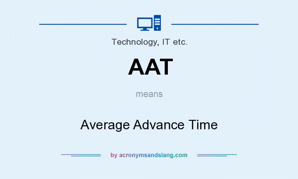 What does AAT mean? It stands for Average Advance Time