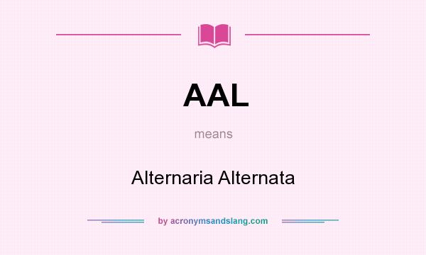What does AAL mean? It stands for Alternaria Alternata