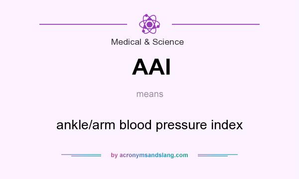 What does AAI mean? It stands for ankle/arm blood pressure index