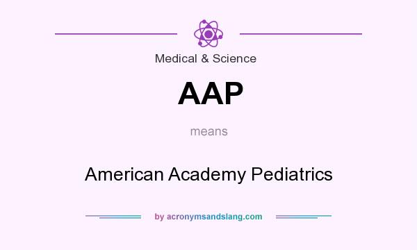 What does AAP mean? It stands for American Academy Pediatrics
