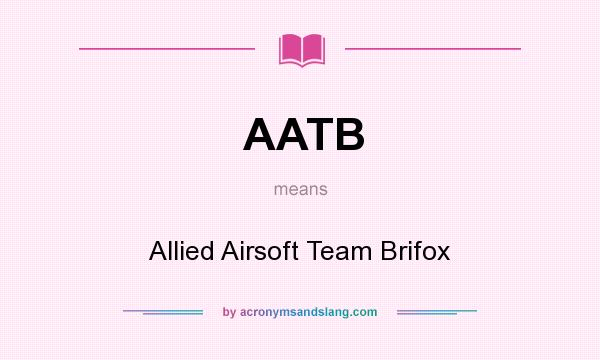 What does AATB mean? It stands for Allied Airsoft Team Brifox
