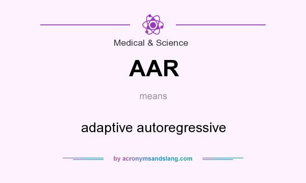 What does AAR mean? It stands for adaptive autoregressive