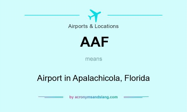 What does AAF mean? It stands for Airport in Apalachicola, Florida