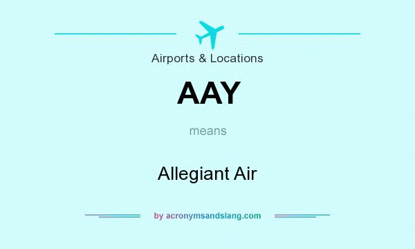 What does AAY mean? It stands for Allegiant Air