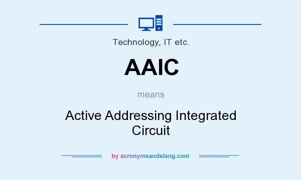 What does AAIC mean? It stands for Active Addressing Integrated Circuit