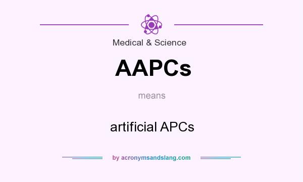 What does AAPCs mean? It stands for artificial APCs
