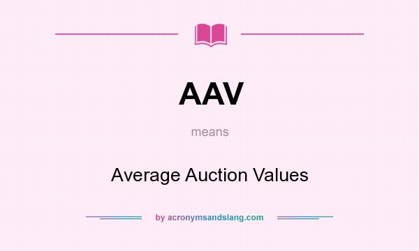 What does AAV mean? It stands for Average Auction Values