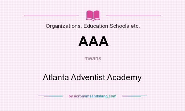What does AAA mean? It stands for Atlanta Adventist Academy