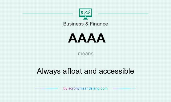 What does AAAA mean? It stands for Always afloat and accessible
