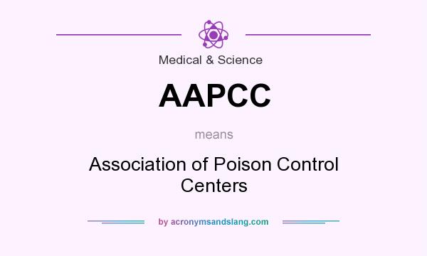 What does AAPCC mean? It stands for Association of Poison Control Centers