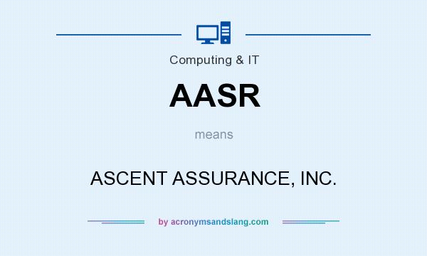 What does AASR mean? It stands for ASCENT ASSURANCE, INC.