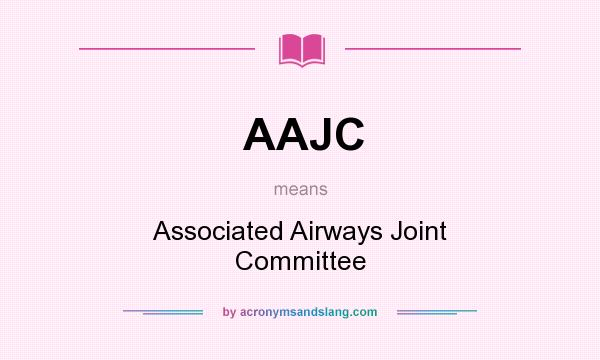What does AAJC mean? It stands for Associated Airways Joint Committee