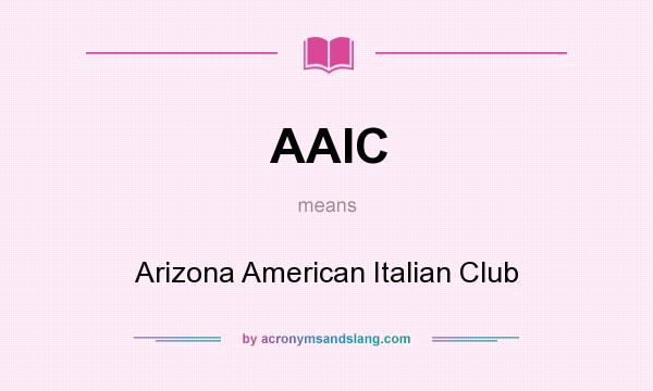 What does AAIC mean? It stands for Arizona American Italian Club