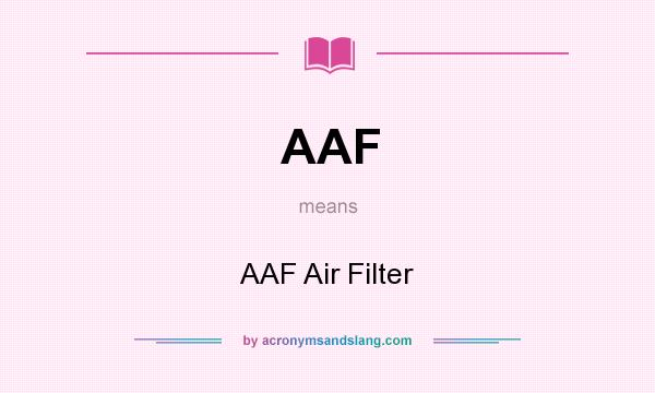 What does AAF mean? It stands for AAF Air Filter