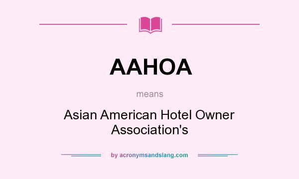 What does AAHOA mean? It stands for Asian American Hotel Owner Association`s