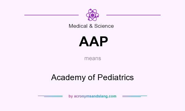 What does AAP mean? It stands for Academy of Pediatrics