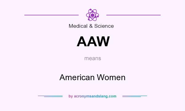 What does AAW mean? It stands for American Women