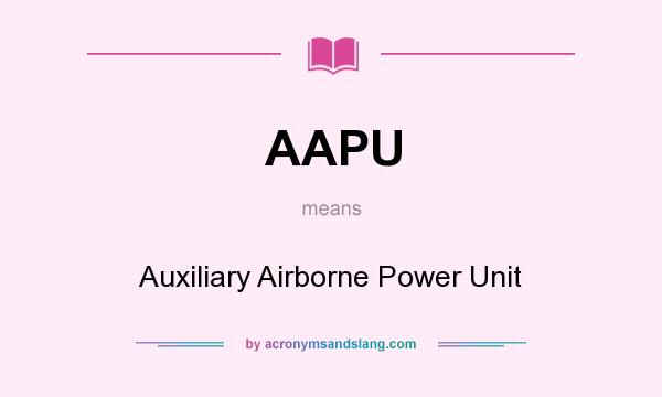 What does AAPU mean? It stands for Auxiliary Airborne Power Unit