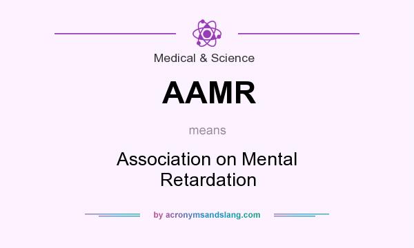 What does AAMR mean? It stands for Association on Mental Retardation