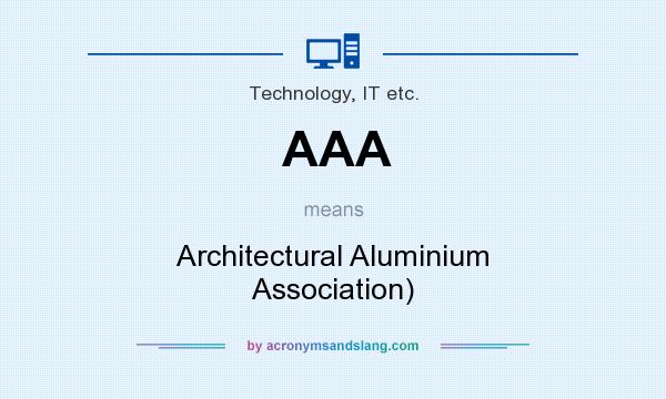 What does AAA mean? It stands for Architectural Aluminium Association)