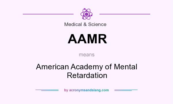 What does AAMR mean? It stands for American Academy of Mental Retardation