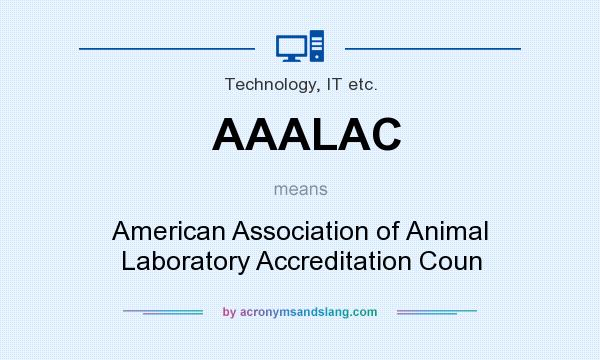 What does AAALAC mean? It stands for American Association of Animal Laboratory Accreditation Coun