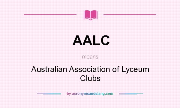 What does AALC mean? It stands for Australian Association of Lyceum Clubs