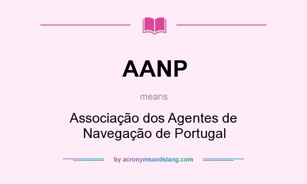 What does AANP mean? It stands for Associação dos Agentes de Navegação de Portugal