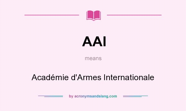 What does AAI mean? It stands for Académie d`Armes Internationale