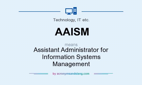 What does AAISM mean? It stands for Assistant Administrator for Information Systems Management