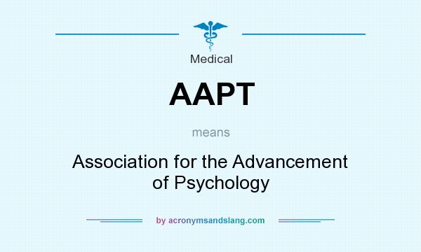 What does AAPT mean? It stands for Association for the Advancement of Psychology