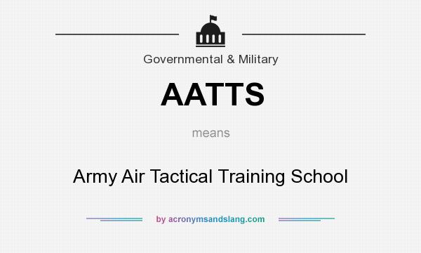 What does AATTS mean? It stands for Army Air Tactical Training School