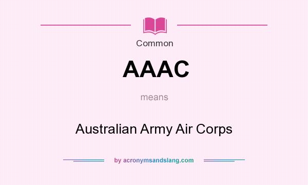 What does AAAC mean? It stands for Australian Army Air Corps