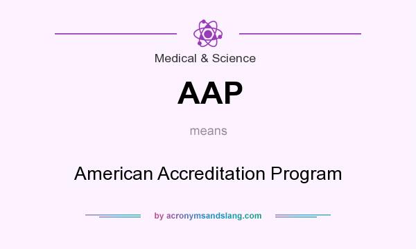 What does AAP mean? It stands for American Accreditation Program