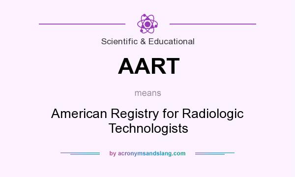 What does AART mean? It stands for American Registry for Radiologic Technologists