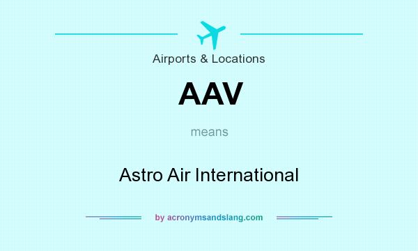 What does AAV mean? It stands for Astro Air International