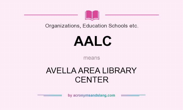 What does AALC mean? It stands for AVELLA AREA LIBRARY CENTER