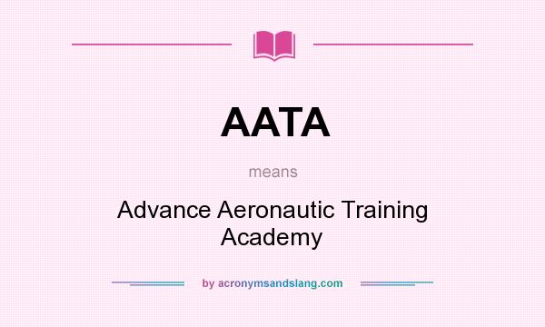 What does AATA mean? It stands for Advance Aeronautic Training Academy