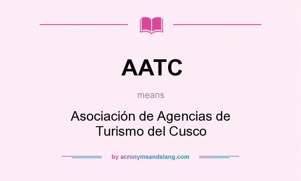What does AATC mean? It stands for Asociación de Agencias de Turismo del Cusco