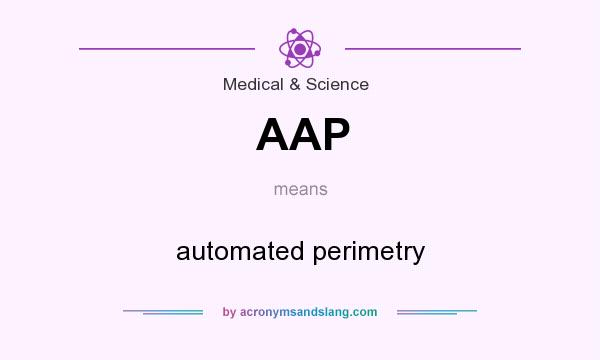 What does AAP mean? It stands for automated perimetry
