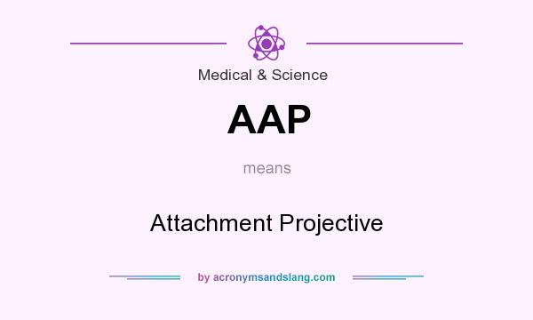 What does AAP mean? It stands for Attachment Projective