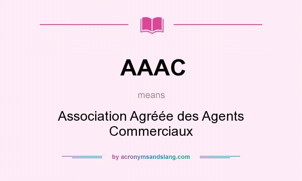 What does AAAC mean? It stands for Association Agréée des Agents Commerciaux