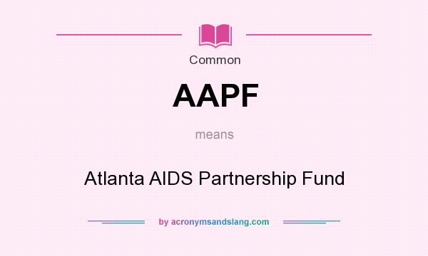 What does AAPF mean? It stands for Atlanta AIDS Partnership Fund