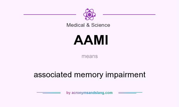 What does AAMI mean? It stands for associated memory impairment