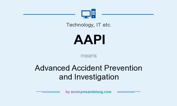 What does AAPI mean? It stands for Advanced Accident Prevention and Investigation