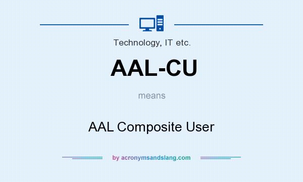 What does AAL-CU mean? It stands for AAL Composite User