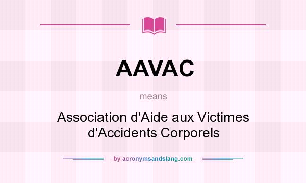 What does AAVAC mean? It stands for Association d`Aide aux Victimes d`Accidents Corporels