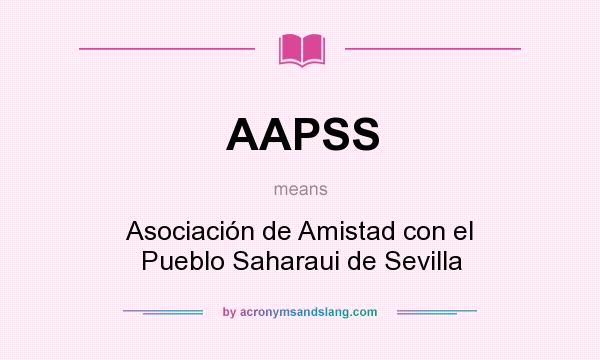 What does AAPSS mean? It stands for Asociación de Amistad con el Pueblo Saharaui de Sevilla